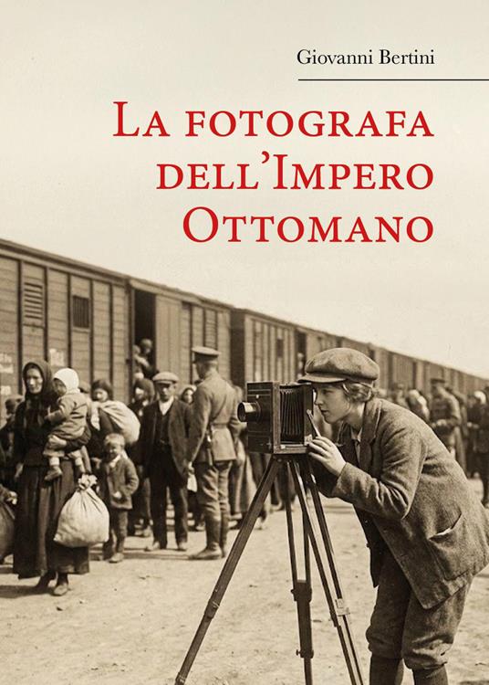 La fotografa dell'Impero Ottomano - Giovanni Bertini - copertina