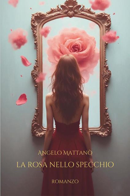 La rosa nello specchio - Angelo Mattanò - copertina