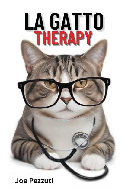 La gatto therapy. La compagnia del gatto come terapia naturale per corpo, mente e anima - Joe Pezzuti - copertina