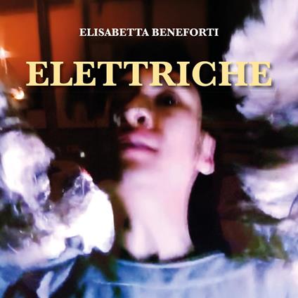 Elettriche - Elisabetta Beneforti - copertina