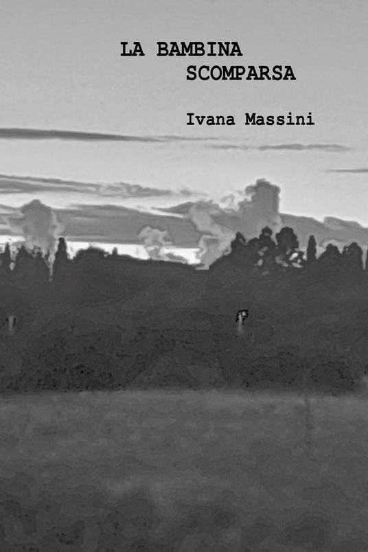 La bambina scomparsa - Ivana Massini - copertina