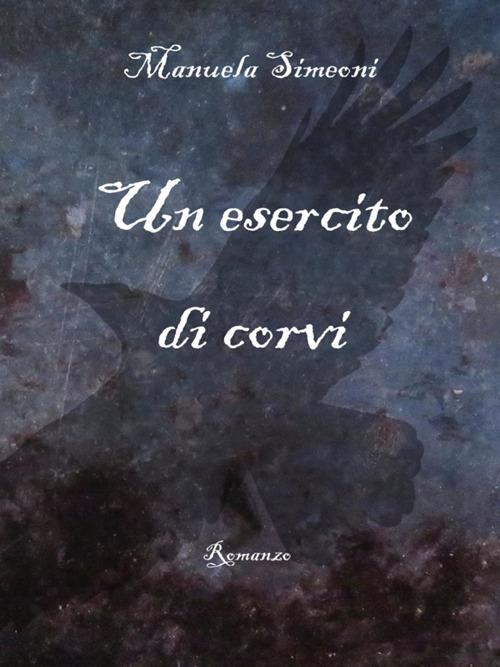 Un esercito di corvi - Manuela Simeoni - ebook