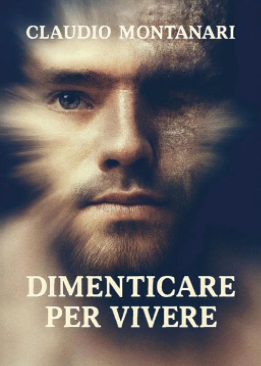 Dimenticare per vivere - Claudio Montanari - copertina