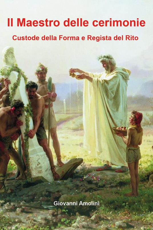 Il maestro delle cerimonie. Custode della forma e resista del rito - Giovanni Amolini - copertina