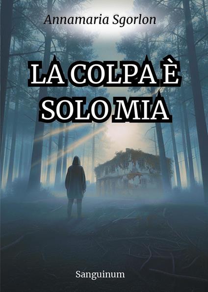 La colpa è solo mia - Annamaria Sgorlon - copertina