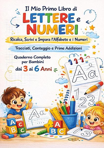 Il mio primo libro di lettere e numeri. Ricalca, scrivi e impara l'alfabeto e I numeri tracciati, conteggio e prime addizioni. Ediz. illustrata - copertina