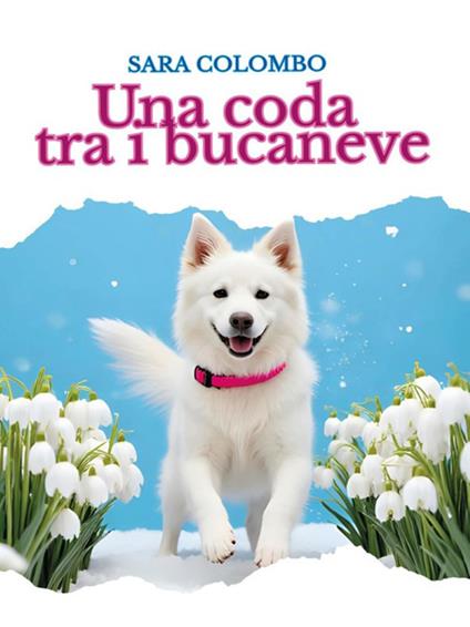 Una coda tra i bucaneve - Sara Colombo - ebook