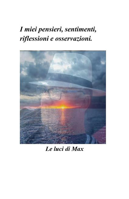 Le luci di Max. I miei pensieri, sentimenti, riflessioni e osservazioni - Massimo Tamberi - copertina