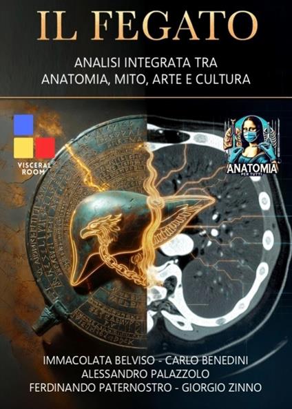 Il fegato. Analisi integrata tra anatomia, mito, arte e cultura - Immacolata Belviso,Carlo Benedini,Alessandro Palazzolo - copertina