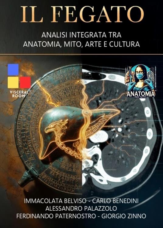 Il fegato. Analisi integrata tra anatomia, mito, arte e cultura - Immacolata Belviso,Carlo Benedini,Alessandro Palazzolo - copertina