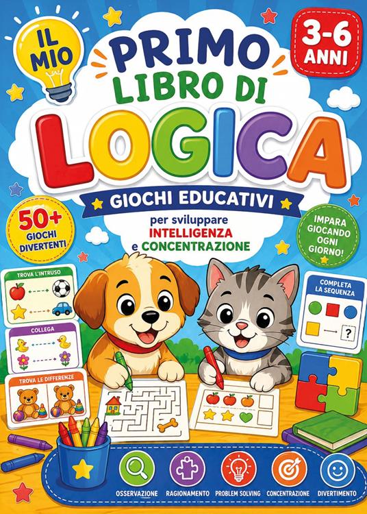 Il mio primo libro di logica. Giochi educativi per sviluppare intelligenza e concentrazione (3-6 anni) - copertina