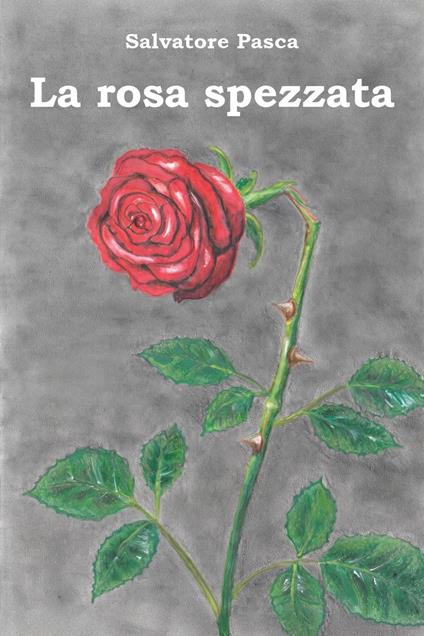 La rosa spezzata - Salvatore Pasca - copertina