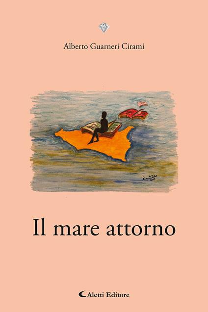 Il mare attorno. Ediz. speciale - Alberto Guarneri Cirami - copertina