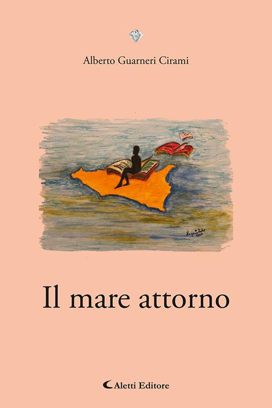 Il mare attorno. Ediz. speciale - Alberto Guarneri Cirami - copertina