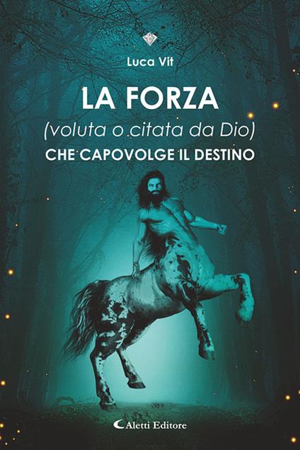La forza (voluta o citata di Dio) che capovolge il destino - Luca Vit - copertina
