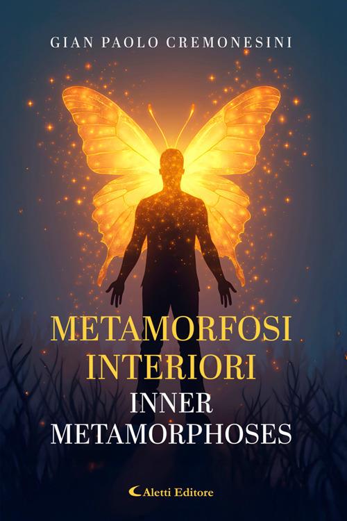 Metamorfosi interiori - Inner metamorphoses - Gian Paolo Cremonesini,Noemi Ciceroni - ebook