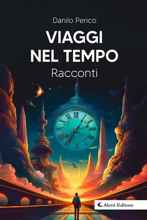 Viaggi nel tempo - Danilo Perico - ebook