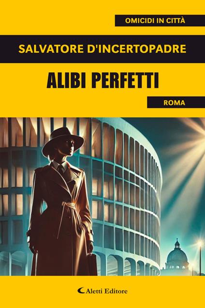Alibi perfetti - Salvatore D'Incertopadre - ebook