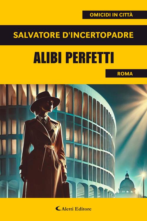 Alibi perfetti - Salvatore D'Incertopadre - ebook