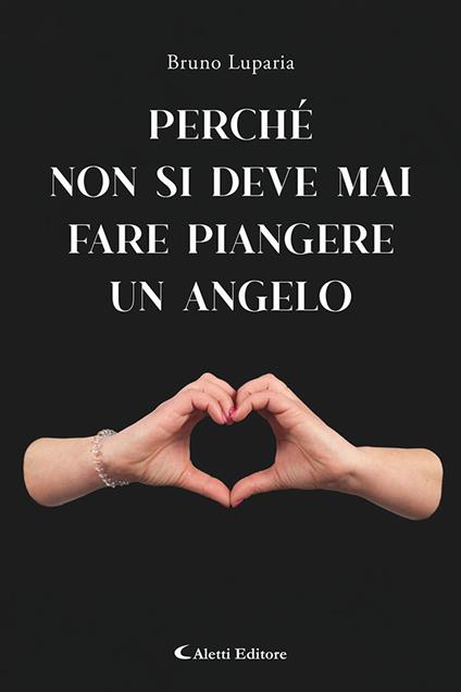 Perchè non bisogna mai fare piangere un angelo - Bruno Luparia - copertina
