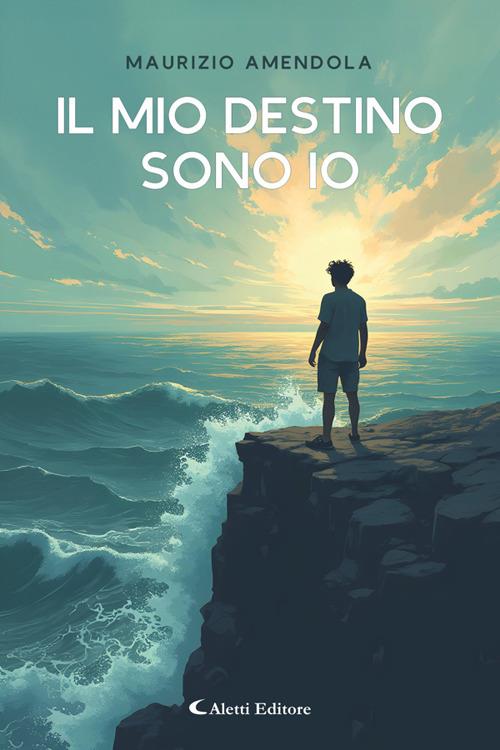 Il mio destino sono io - Maurizio Amendola - ebook