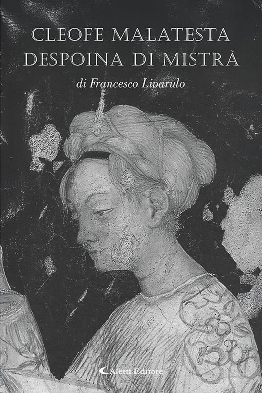 Cleofe Malatesta despoina di Mistrà - Francesco Liparulo - copertina