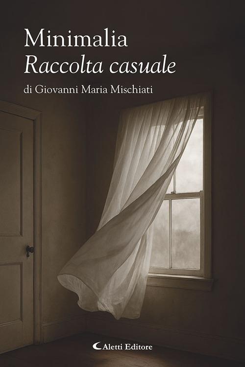 Minimalia. Raccolta casuale - Giovanni Maria Mischiati - copertina