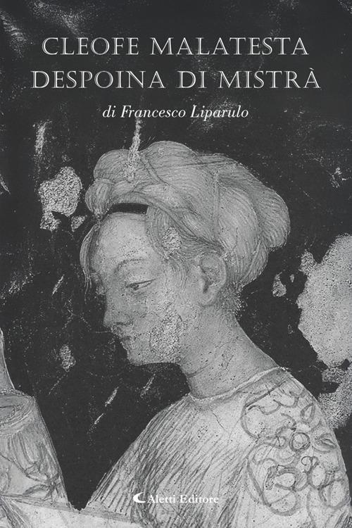 Cleofe Malatesta despoina di Mistrà - Francesco Liparulo - ebook