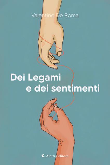 Dei legami e dei sentimenti - Valentino De Roma - ebook