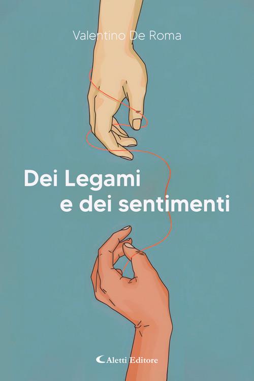 Dei legami e dei sentimenti - Valentino De Roma - ebook