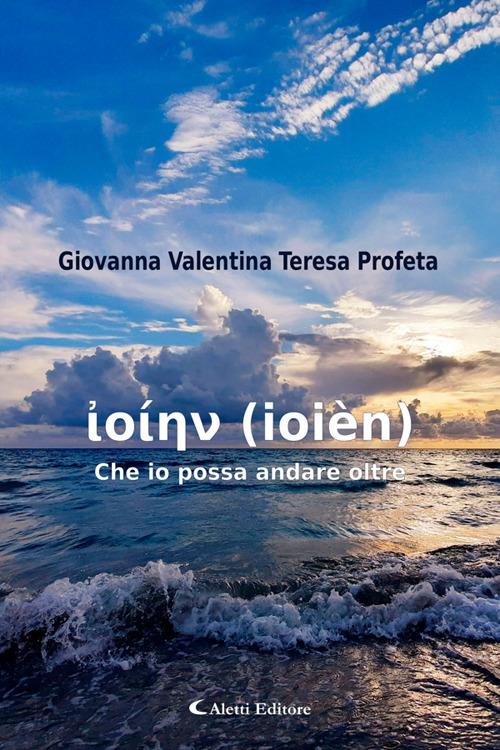 ?o??? (ioièn) Che io possa andare oltre - Giovanna Valentina Teresa Profeta - ebook