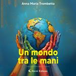 Un mondo tra le mani
