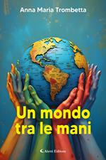 Un mondo tra le mani