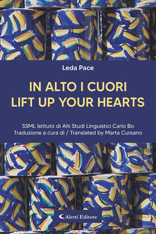 In alto i cuori-Lift up your hearts. Ediz. bilingue - Leda Pace - copertina