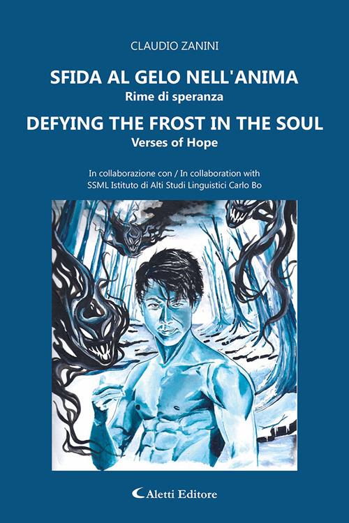 Sfido al gelo nell'anima. Rime di speranza-Defying the frost in the soul. Verses of hope. Ediz. bilingue - Claudio Zanini - copertina