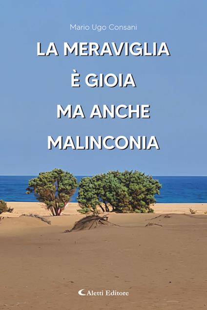 La meraviglia è gioia ma anche malinconia - Mario Ugo Consani - ebook