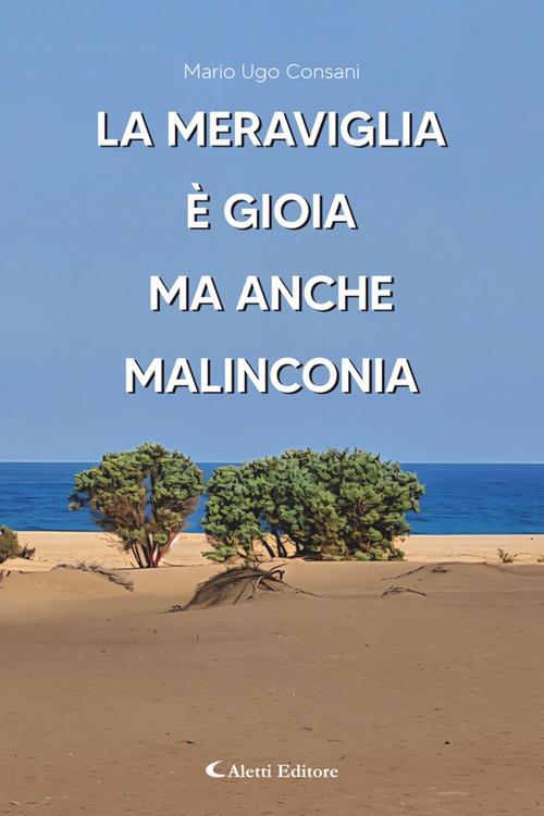 La meraviglia è gioia ma anche malinconia - Mario Ugo Consani - ebook