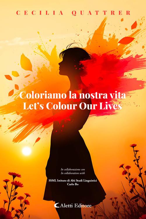 Coloriamo la nostra vita - Let’s Colour Our Lives - Cecilia Quattrer - ebook
