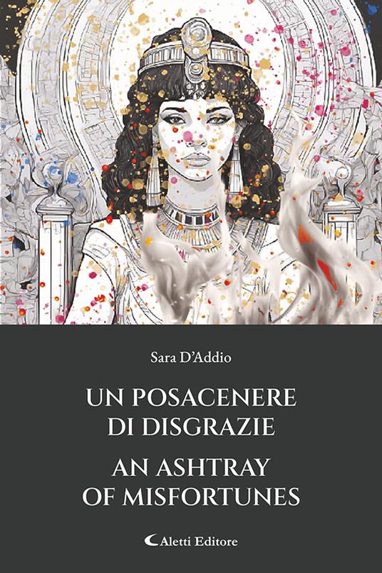 Un posacenere di disgrazie-An ashtray of misfortunes. Ediz. bilingue - Sara D'Addio - copertina