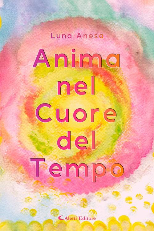 Anima nel cuore del tempo - Luna Anesa - ebook