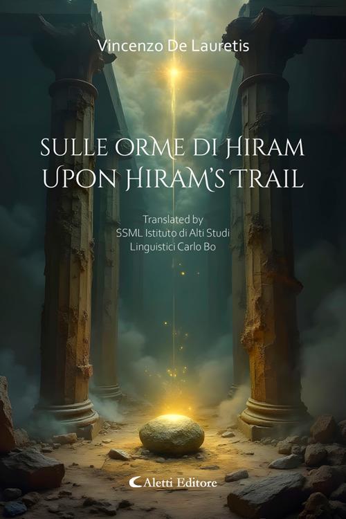 Sulle orme Hiram - Upon Hiram’s Trail - Cosimo Damiano Damato,Vincenzo De Lauretis,Marta Cursano - ebook