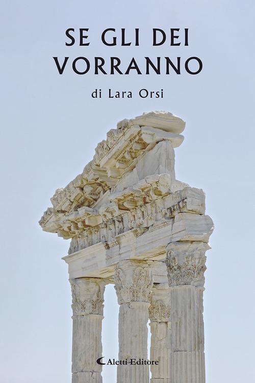 Se gli Dei vorranno - Lara Orsi - copertina