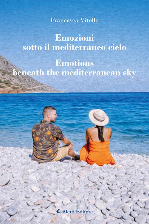 Emozioni sotto il mediterraneo cielo-Emotions beneath the mediterranean sky - Francesca Vitello - copertina