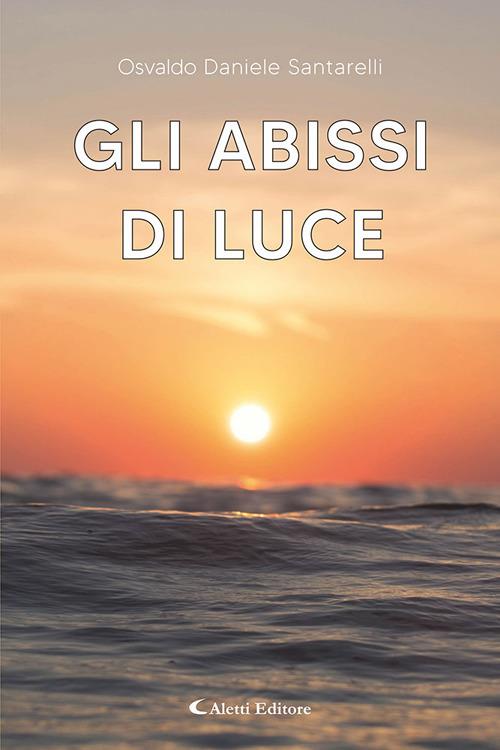 Gli abissi di luce - Osvaldo Daniele Santarelli - copertina