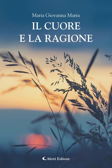 Il cuore e la ragione - Maria Giovanna Marra - ebook