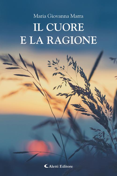 Il cuore e la ragione - Maria Giovanna Marra - ebook