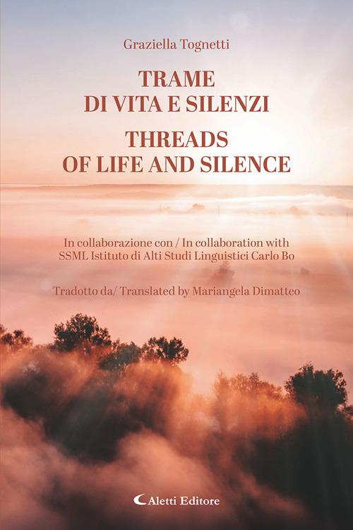 Trame di vita e silenzi-Threads of life and silence. Ediz. bilingue - Graziella Tognetti - copertina