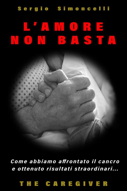 L'amore non basta. The caregiver - Sergio Simoncelli - copertina