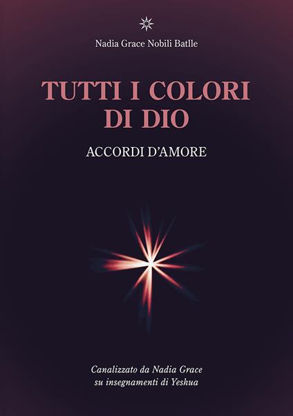 Tutti i colori di Dio. Accordi d'amore - Nadia Grace Nobili Batlle - copertina