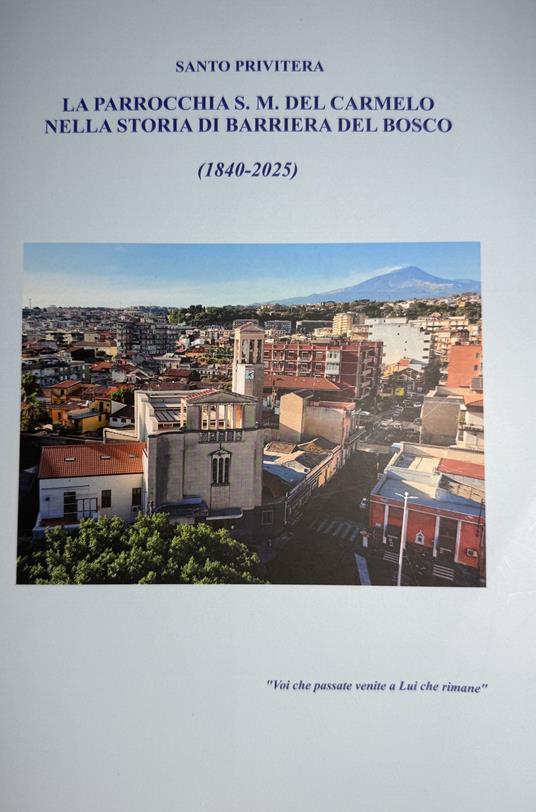 La parrocchia s.m. Del Carmelo nella storia di Barriera del Bosco (1840-2025) - Santo Privitera - copertina